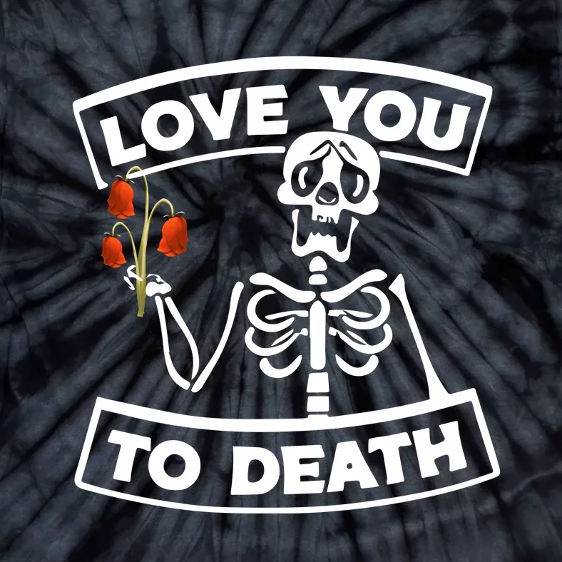 Love You To Death Tie-Dye T-Shirt