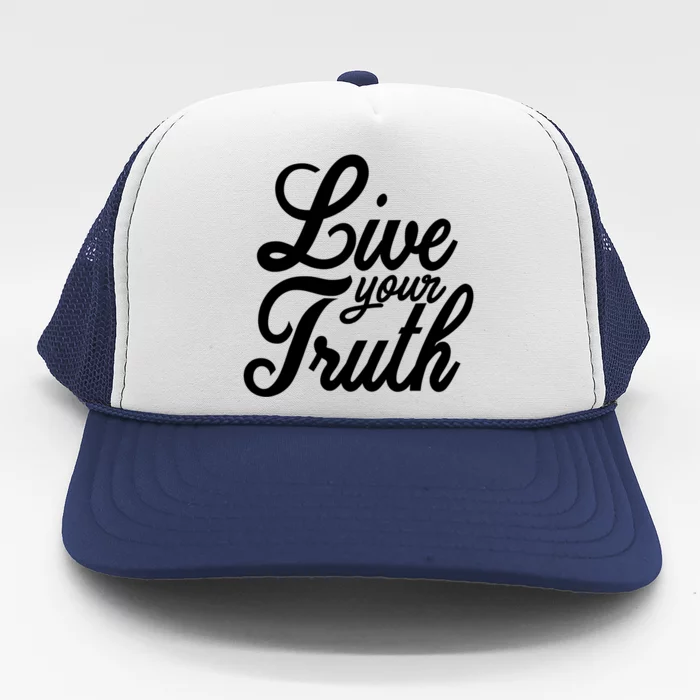 Live Your Truth Gift Trucker Hat