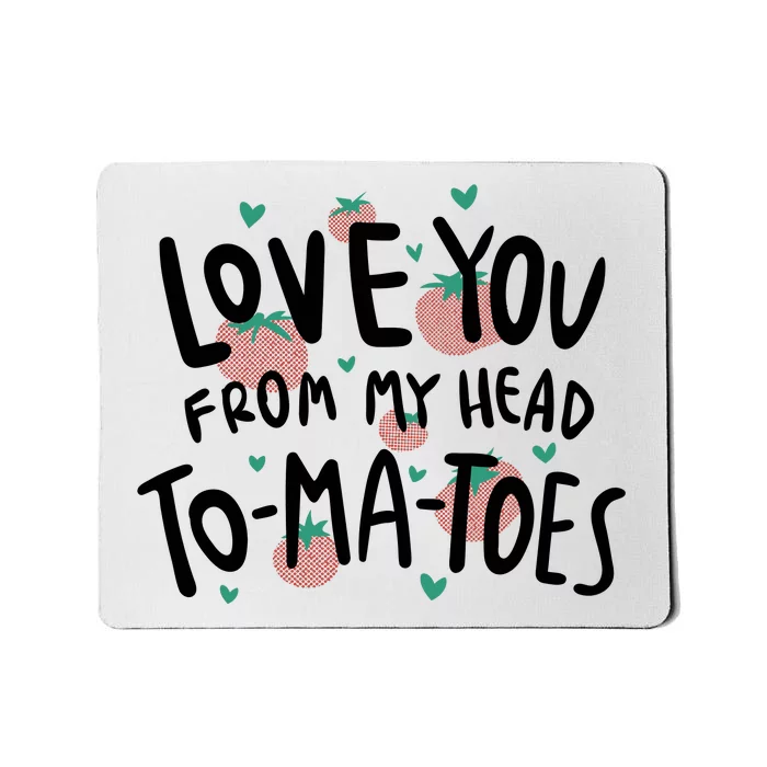 Love You Tomatoes Funny Mousepad