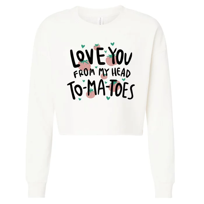 Love You Tomatoes Funny Cropped Pullover Crew