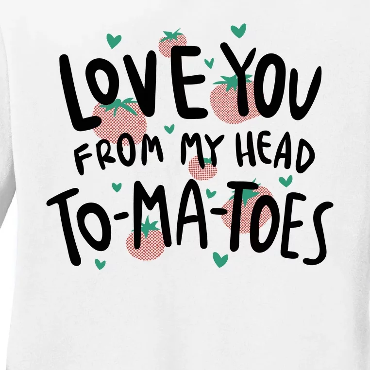 Love You Tomatoes Funny Ladies Long Sleeve Shirt