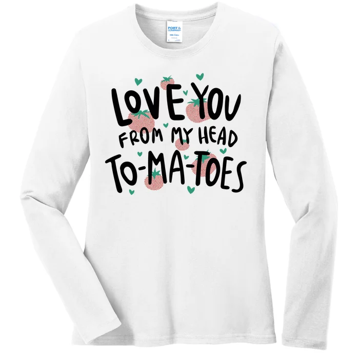 Love You Tomatoes Funny Ladies Long Sleeve Shirt