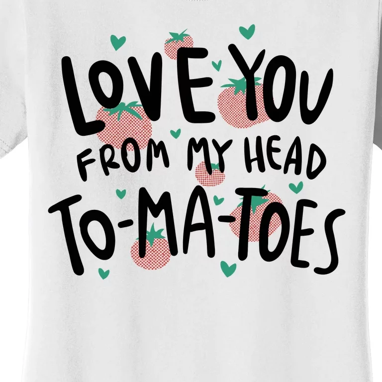 Love You Tomatoes Funny Women's T-Shirt