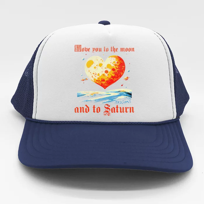 Love You To The Moon And To Saturn Vintage Trucker Hat