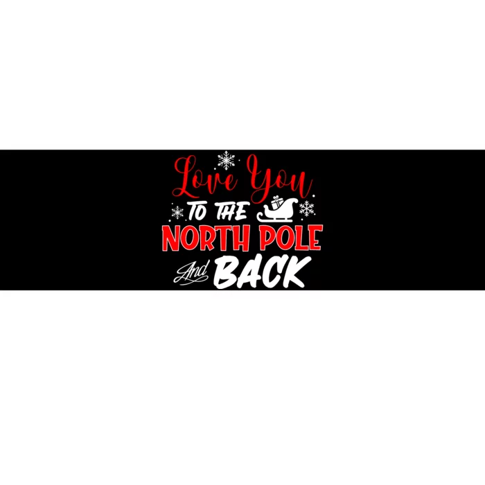 Love You To The North Pole And Back Bumper Sticker