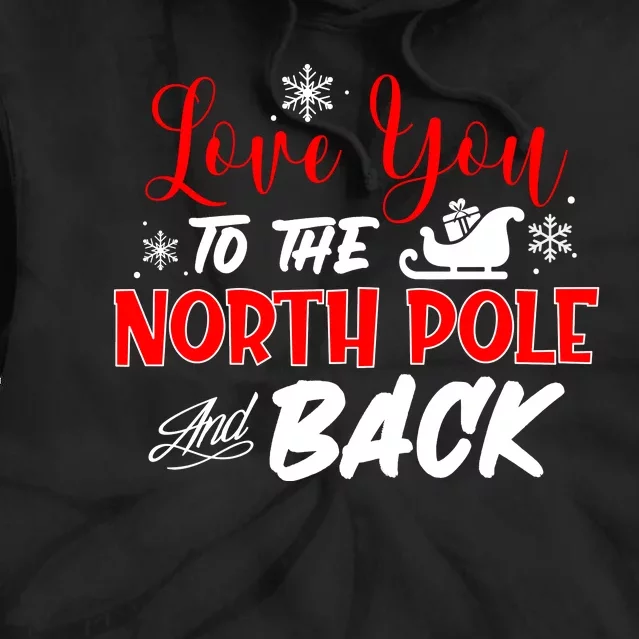 Love You To The North Pole And Back Tie Dye Hoodie