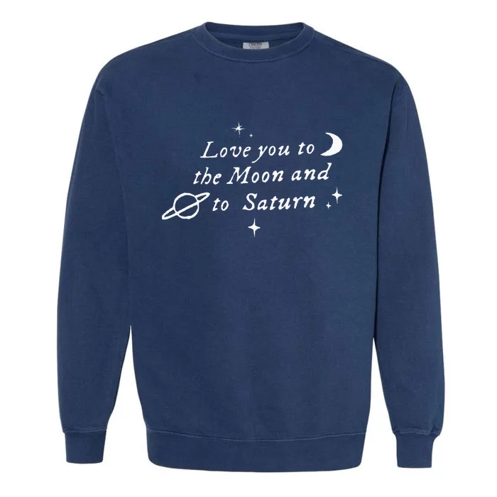 Love You To The Moon & Saturn Garment-Dyed Sweatshirt