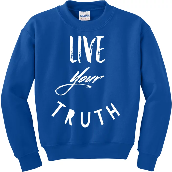 Live Your Truth Motivational Honest Gift Kids Sweatshirt