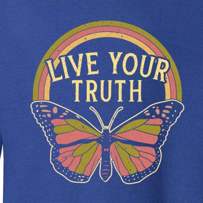 Live Your Truth Butterfly Lover Hippie Festival Cool Gift Toddler Sweatshirt