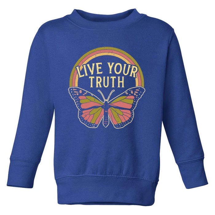 Live Your Truth Butterfly Lover Hippie Festival Cool Gift Toddler Sweatshirt