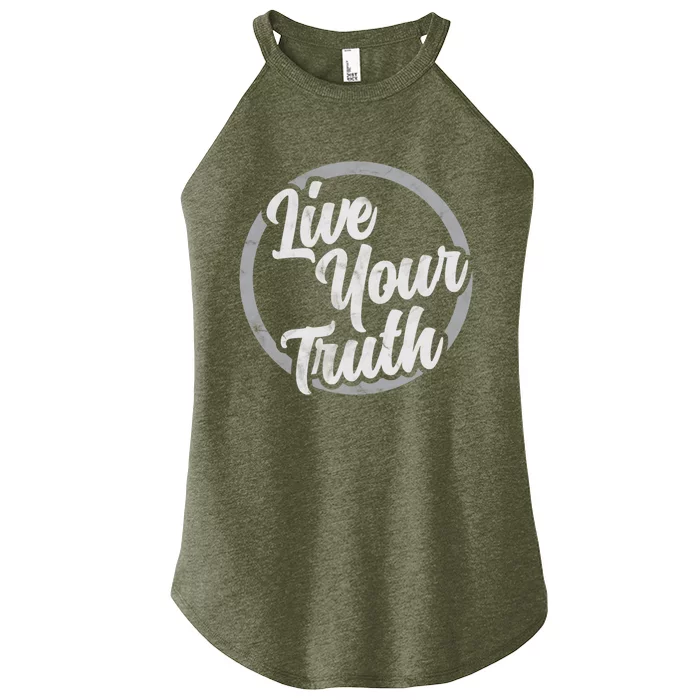 Live Your Truth Inspirational Uplifting Quote For Equality Meaningful Gift Women’s Perfect Tri Rocker Tank