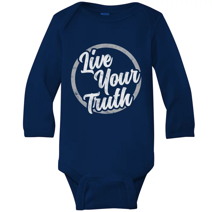 Live Your Truth Inspirational Uplifting Quote For Equality Meaningful Gift Baby Long Sleeve Bodysuit