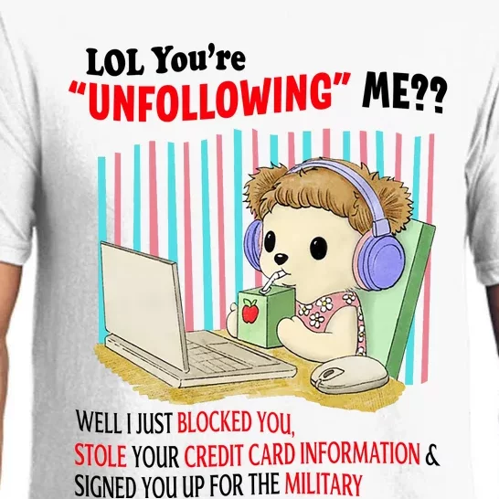 Lol YouRe Unfollowing Me Well I Just Blocked You Stole Your Credit Card Informa Pajama Set