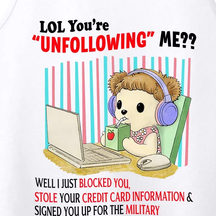 Lol YouRe Unfollowing Me Well I Just Blocked You Stole Your Credit Card Informa Performance Tank