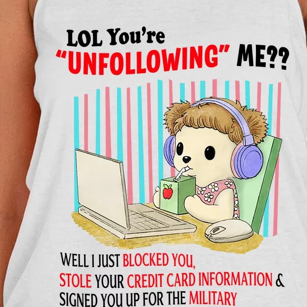 Lol YouRe Unfollowing Me Well I Just Blocked You Stole Your Credit Card Informa Women's Knotted Racerback Tank