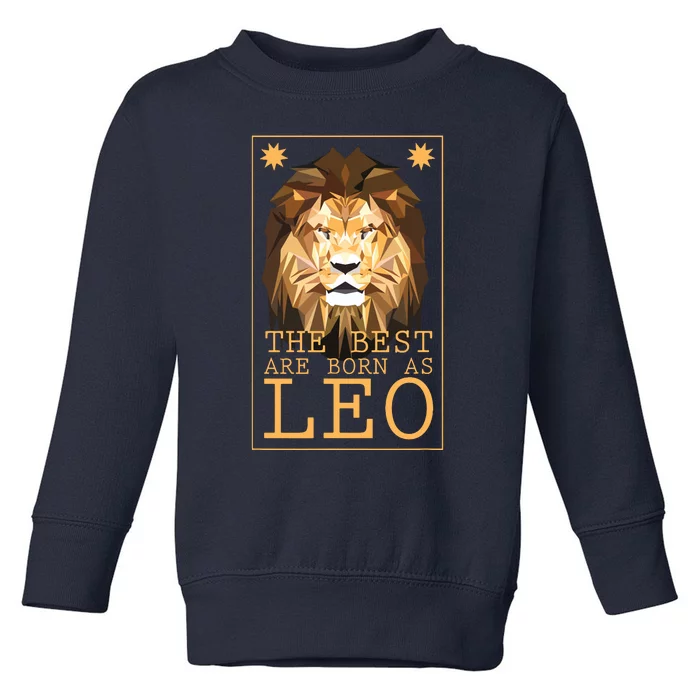 Leo Zodiac Sign Geometric Lion The Best Are Born As LEO Toddler Sweatshirt