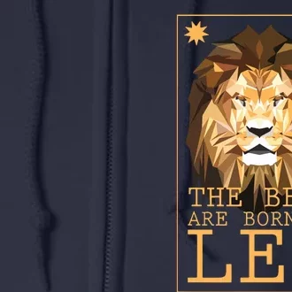 Leo Zodiac Sign Geometric Lion The Best Are Born As LEO Full Zip Hoodie