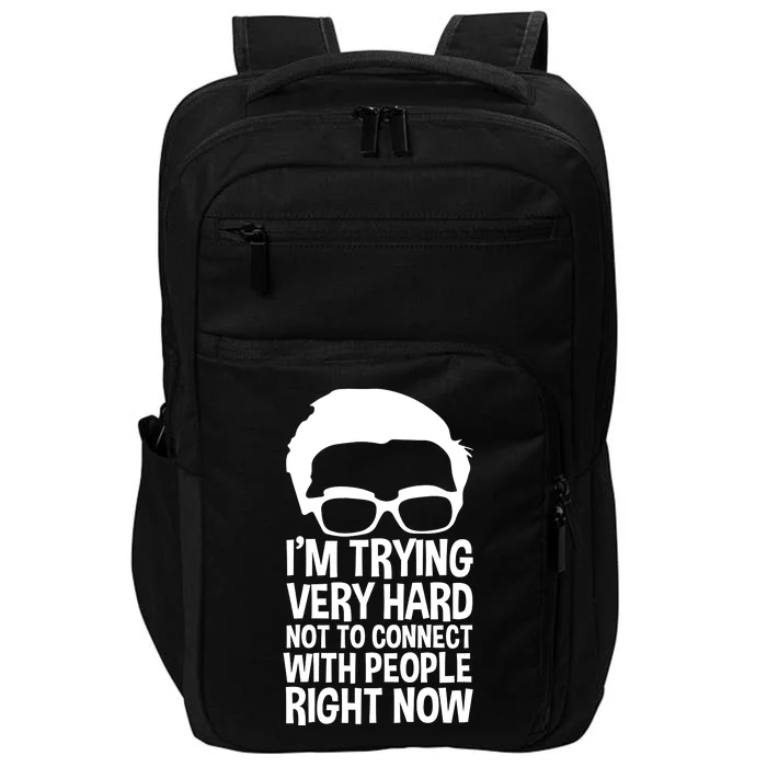 'm Trying Very Hard Not To Connect With People Right Now Impact Tech Backpack