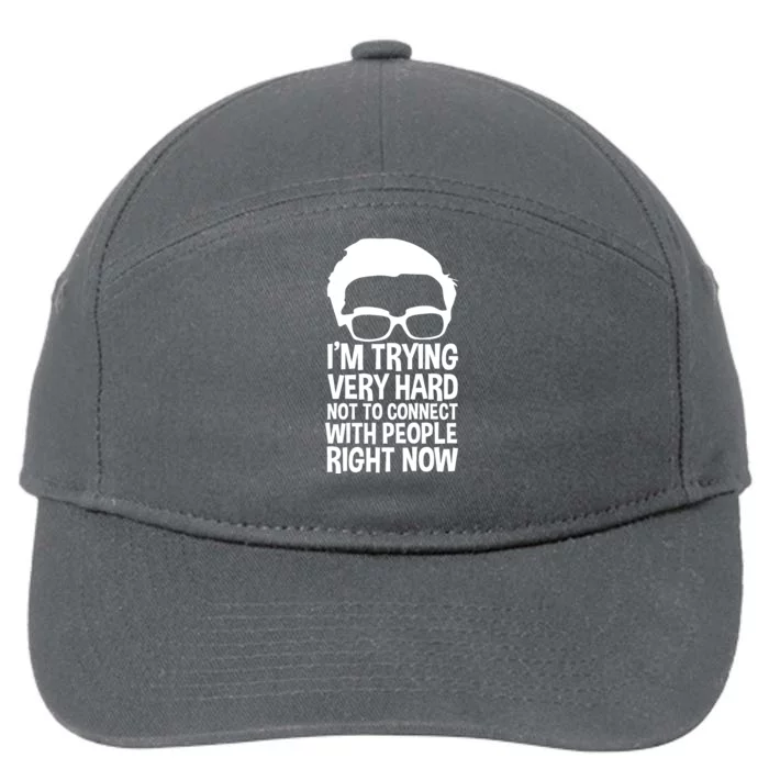 'm Trying Very Hard Not To Connect With People Right Now 7-Panel Snapback Hat