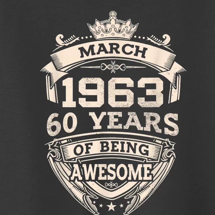 March 1963 60 Years Of Being Awesome 60th Birthday Toddler T-Shirt