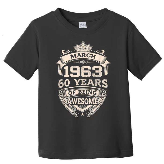 March 1963 60 Years Of Being Awesome 60th Birthday Toddler T-Shirt