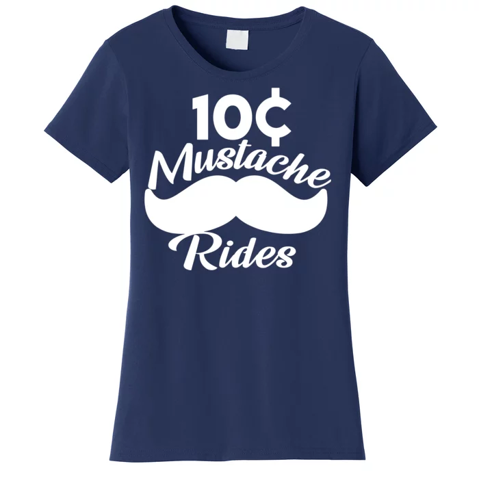 Mustache 10 Cent Rides Women's T-Shirt