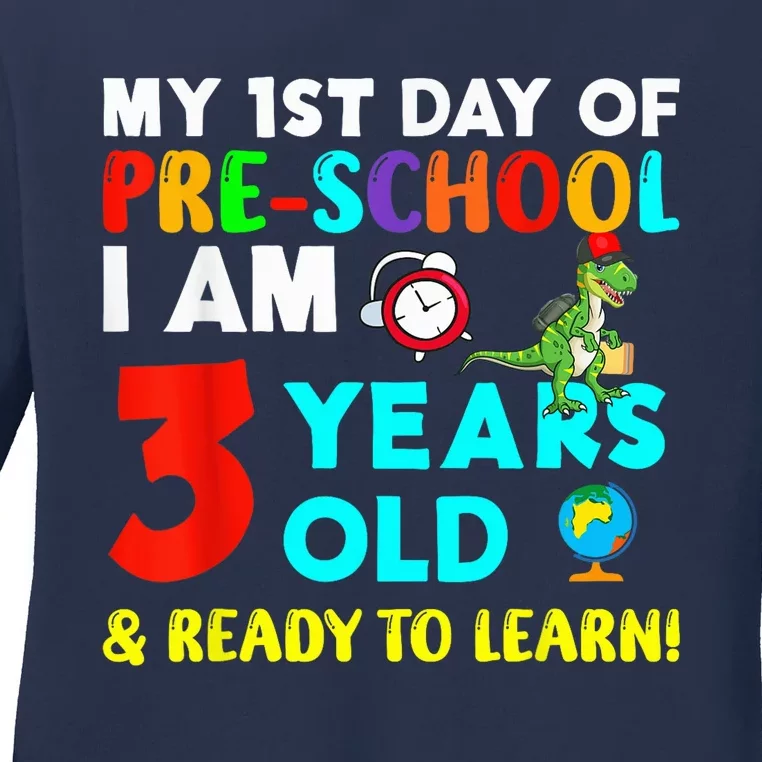 My 1st Day Of Pre-School I Am 3 Years Old & Ready To Learn Ladies Long Sleeve Shirt