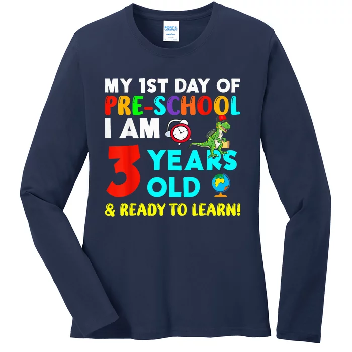 My 1st Day Of Pre-School I Am 3 Years Old & Ready To Learn Ladies Long Sleeve Shirt