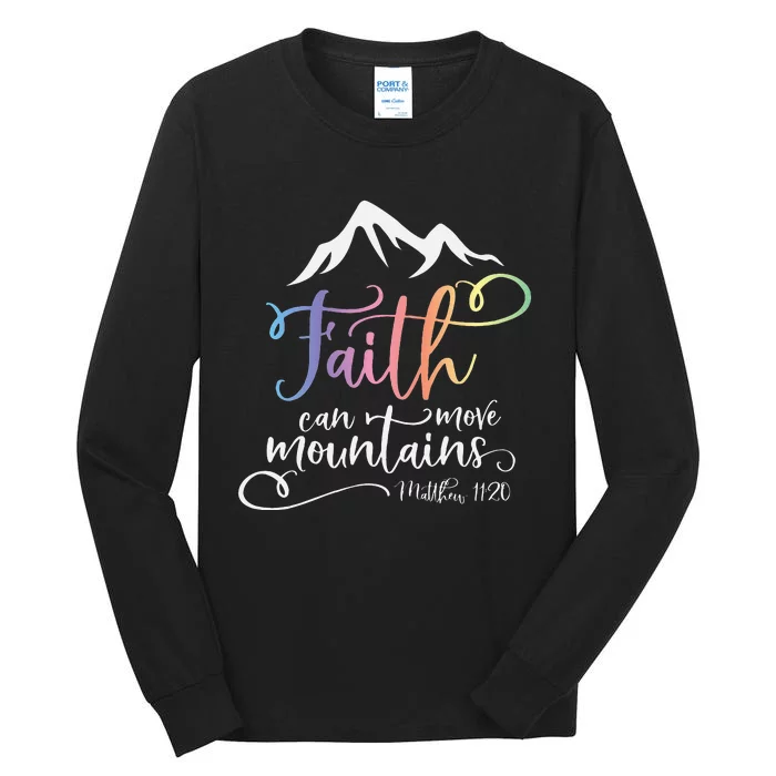 Matthew 1120 Faith Can Move Mountains Tall Long Sleeve T-Shirt