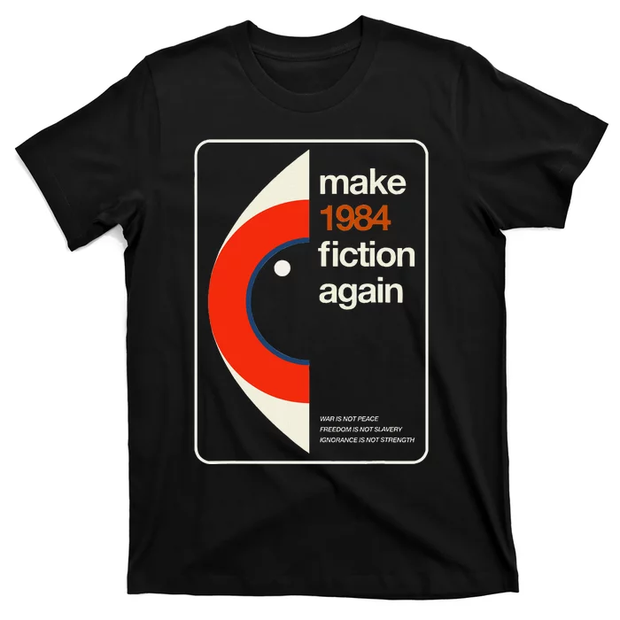 Make 1984 Fiction Again Freedom T-Shirt