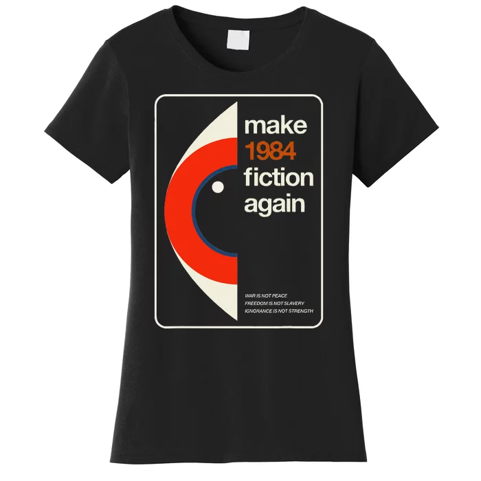 Make 1984 Fiction Again Freedom Women's T-Shirt