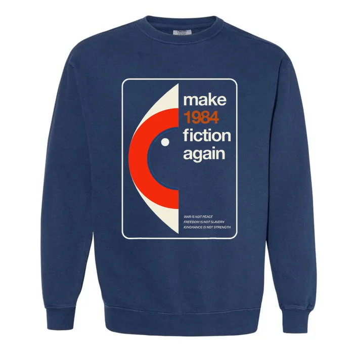 Make 1984 Fiction Again Freedom Garment-Dyed Sweatshirt