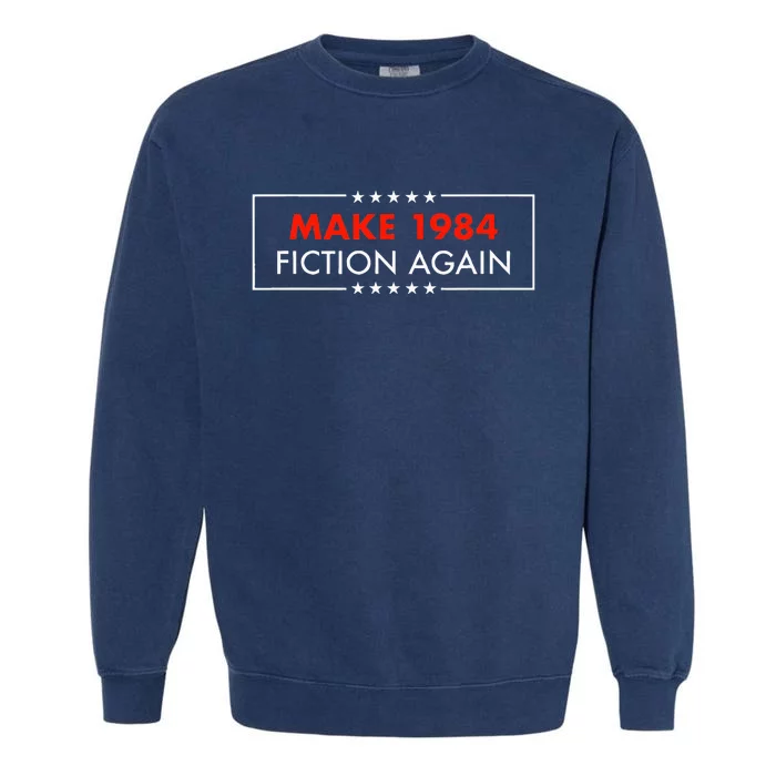 Make 1984 Fiction Again Giftable Garment-Dyed Sweatshirt