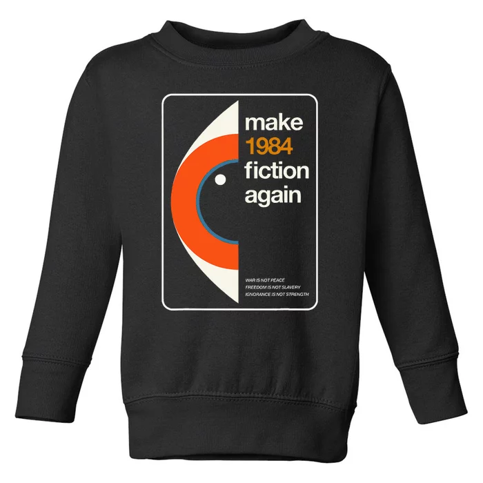 Make 1984 Fiction Again Freedom Toddler Sweatshirt