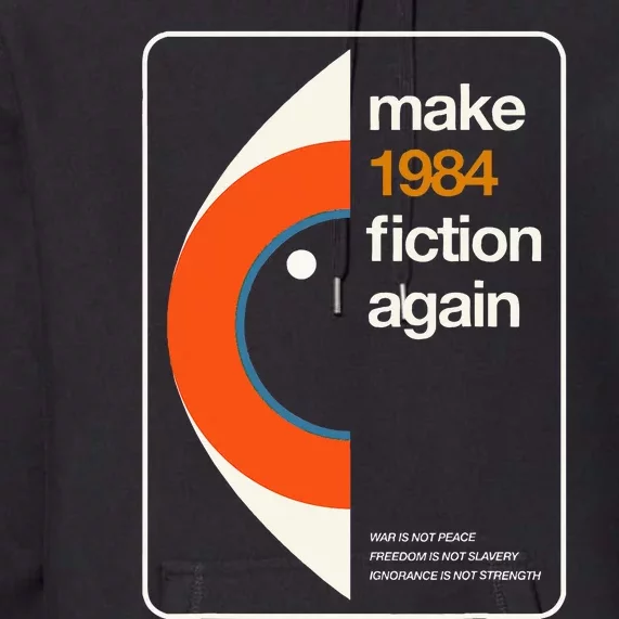 Make 1984 Fiction Again Freedom Premium Hoodie