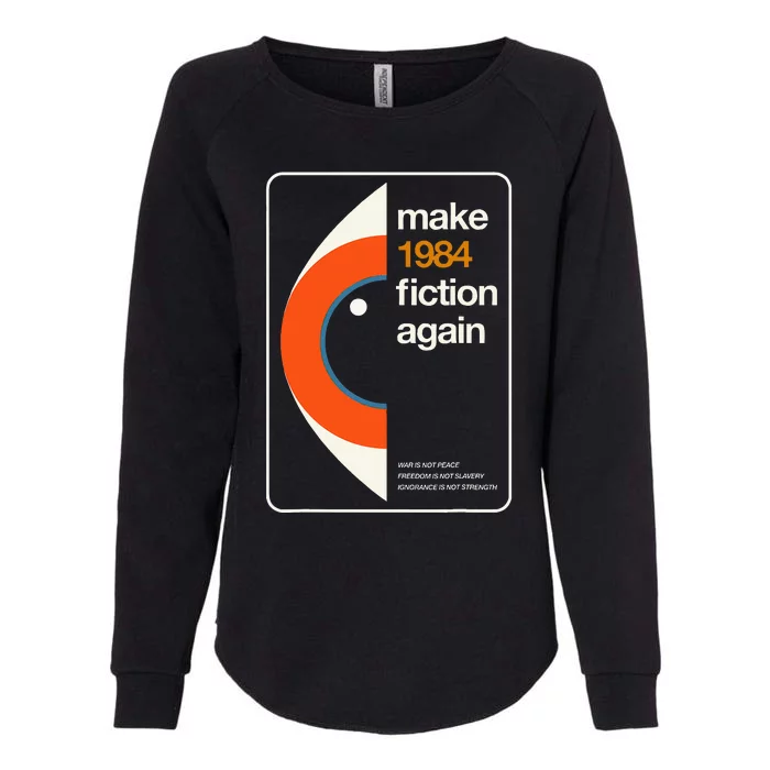 Make 1984 Fiction Again Freedom Womens California Wash Sweatshirt