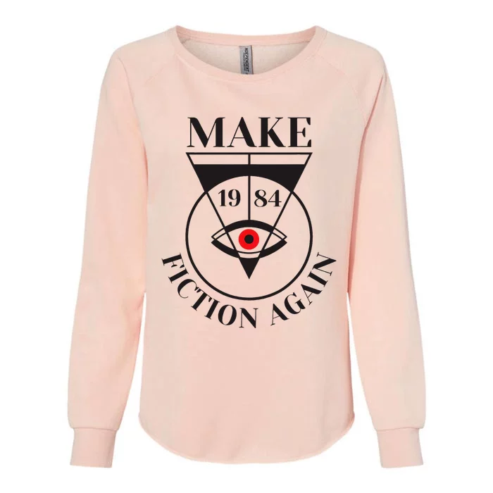 Make 1984 Fiction Again Anti Communism Freedom Womens California Wash Sweatshirt