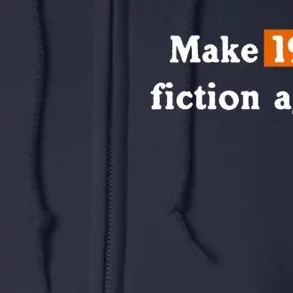 Make 1984 Fiction Again Full Zip Hoodie