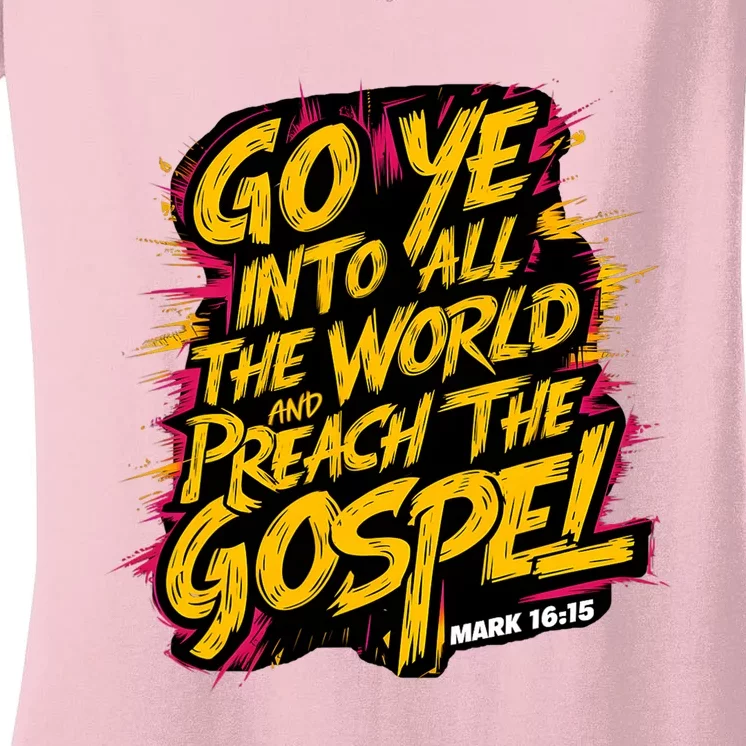 Mark 1615 Go Ye Into All The World And Preach The Gospel Women's V-Neck T-Shirt