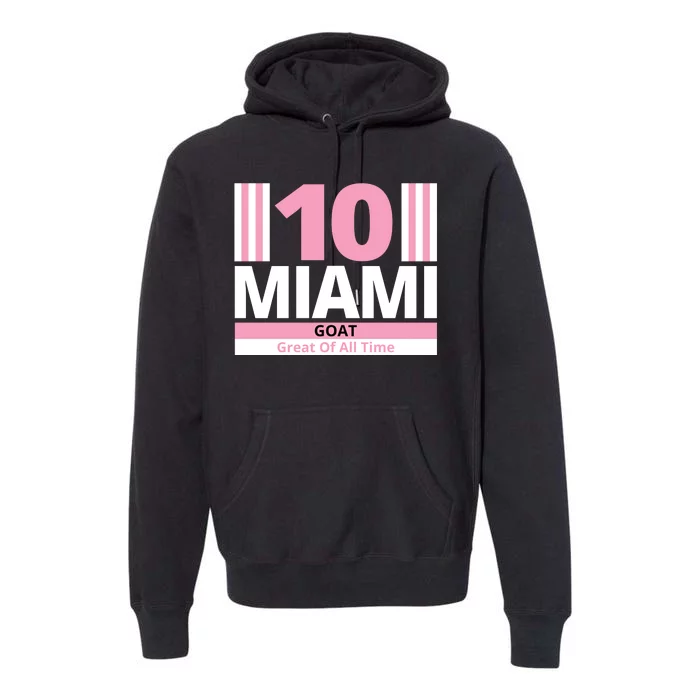 Miami 10 Goat Great Of All Time Premium Hoodie