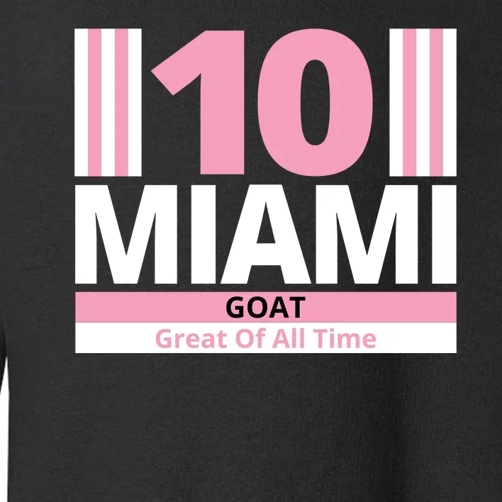 Miami 10 Goat Great Of All Time Toddler Sweatshirt