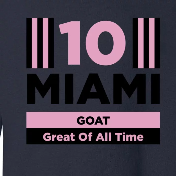 Miami 10 GOAT Great Of All Time Toddler Sweatshirt