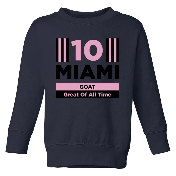 Miami 10 GOAT Great Of All Time Toddler Sweatshirt