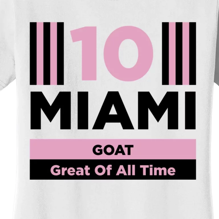 Miami 10 GOAT Great Of All Time Women's T-Shirt