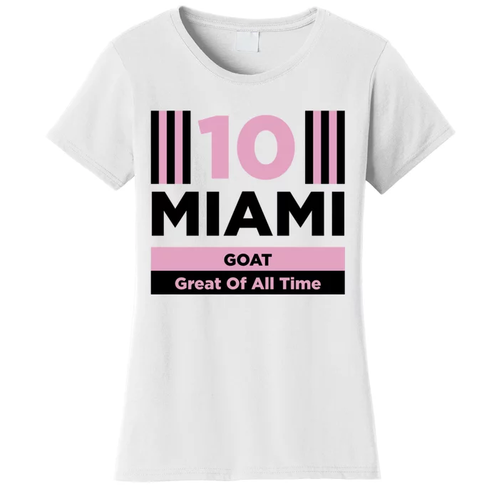 Miami 10 GOAT Great Of All Time Women's T-Shirt