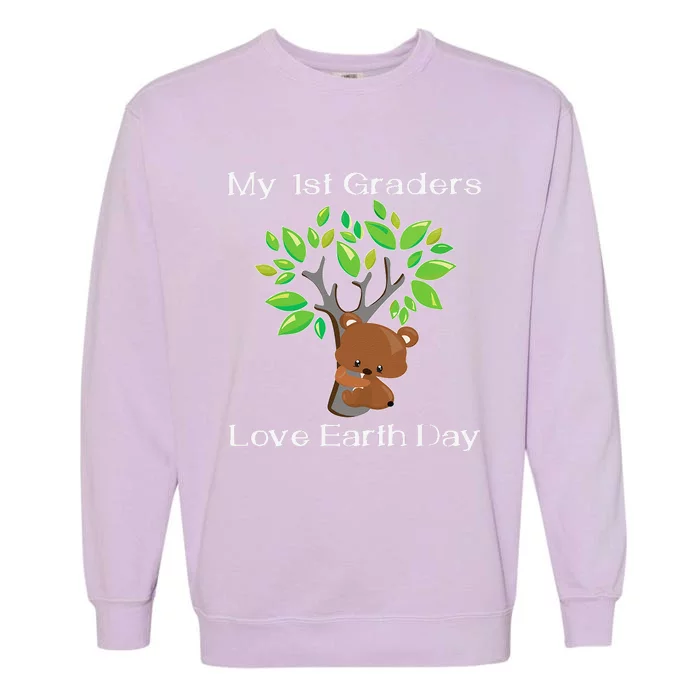 My 1st Graders Love Earth Day First Grade Teacher Garment-Dyed Sweatshirt