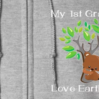 My 1st Graders Love Earth Day First Grade Teacher Full Zip Hoodie