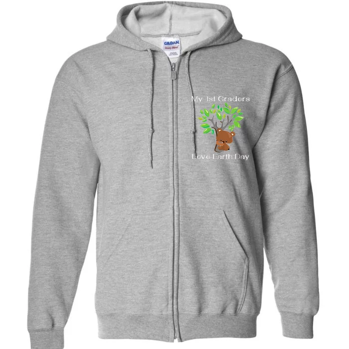 My 1st Graders Love Earth Day First Grade Teacher Full Zip Hoodie