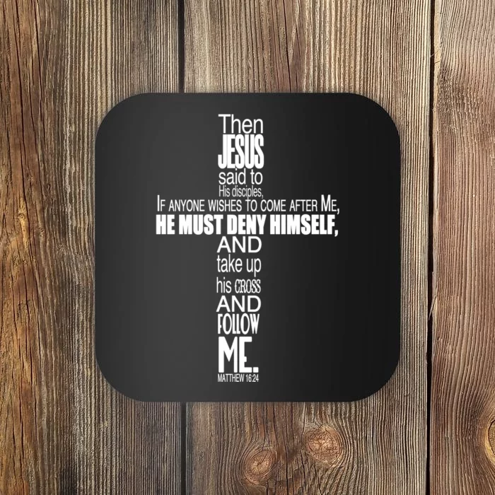 Matthew 16:24 Jesus Said Follow Me Cross Coaster