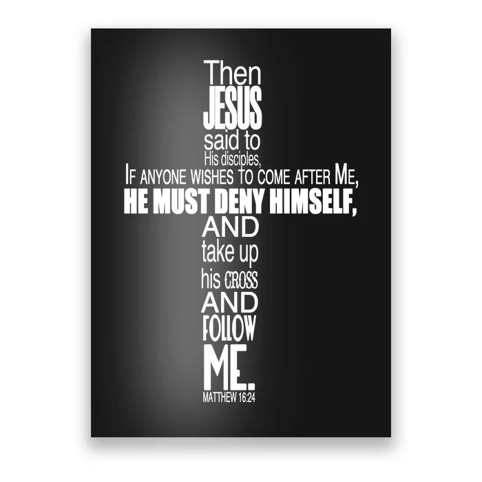 Matthew 16:24 Jesus Said Follow Me Cross Poster